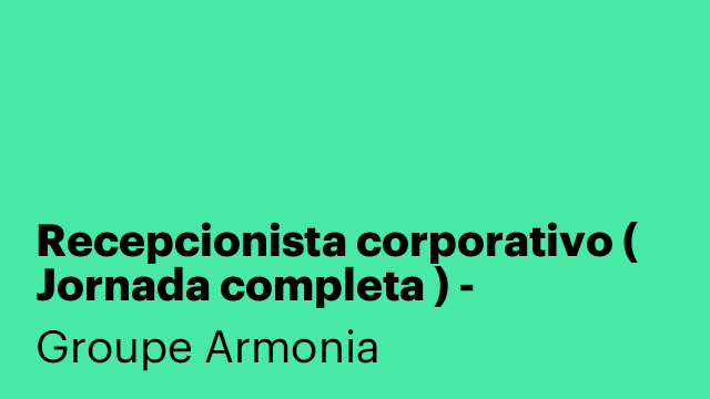 Recepcionista corporativo ( Jornada completa ) - Barcelona