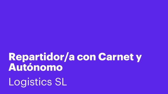 Repartidor/a con Carnet y Autónomo