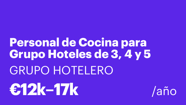 Personal de Cocina para Grupo Hoteles de 3, 4 y 5 estrellas