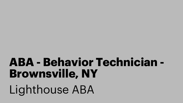 ABA - Behavior Technician - Brownsville, NY
