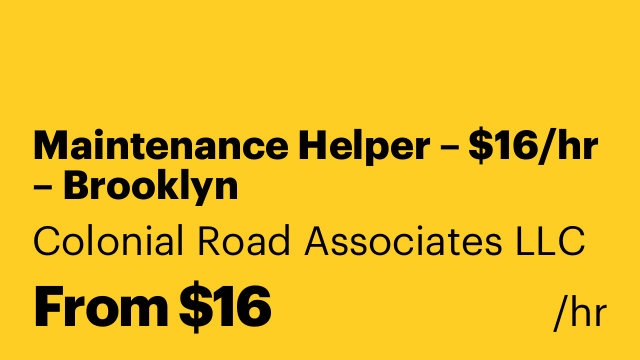 Maintenance Helper – $16/hr – Brooklyn