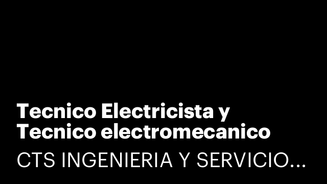 Tecnico Electricista y Tecnico electromecanico