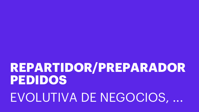 REPARTIDOR/PREPARADOR PEDIDOS
