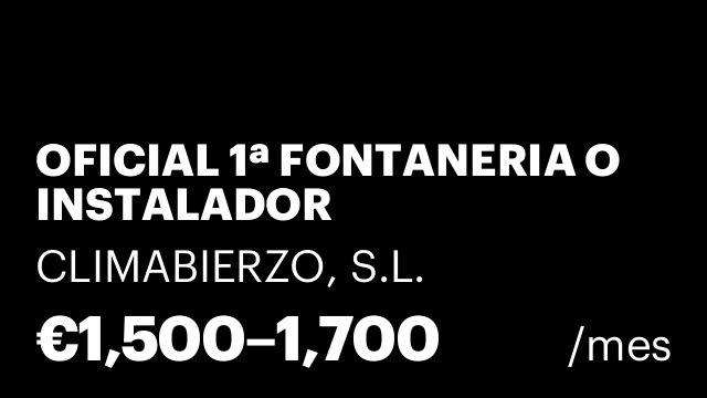 OFICIAL 1ª FONTANERIA O INSTALADOR CLIMATIZACION