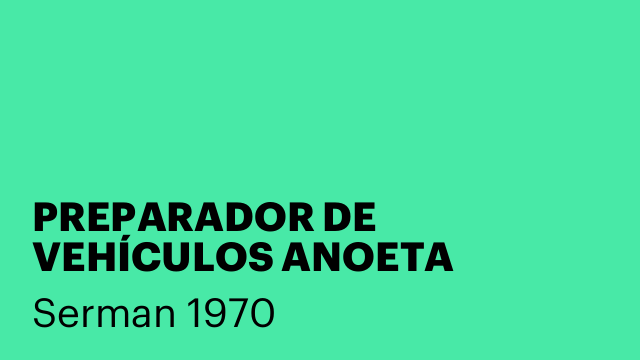PREPARADOR DE VEHÍCULOS ANOETA