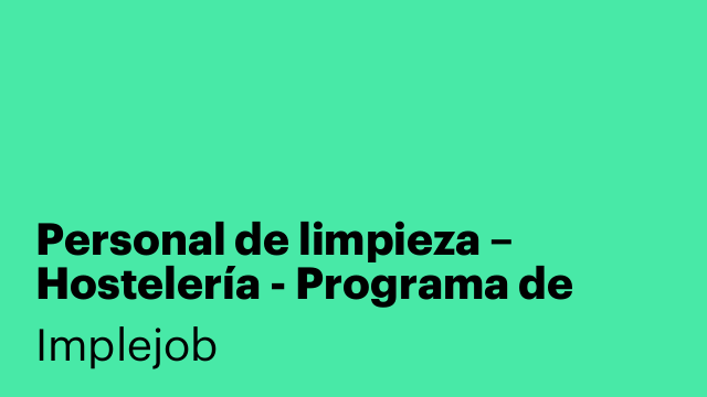 Personal de limpieza – Hostelería - Programa de empleo (sin experiencia)