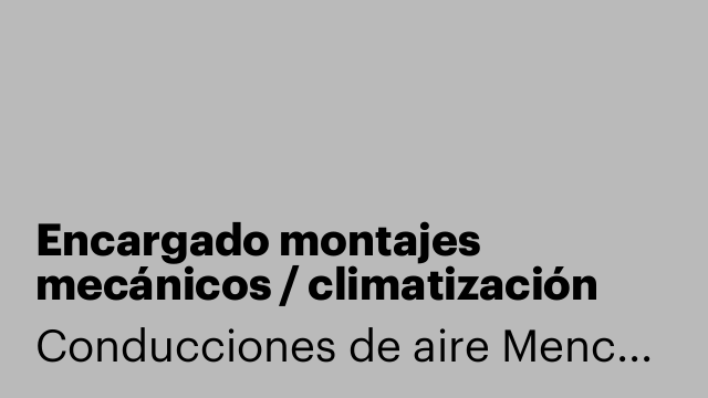Encargado montajes mecánicos / climatización