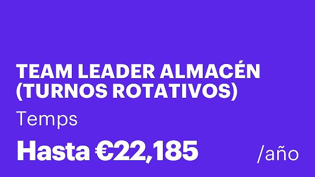 TEAM LEADER ALMACÉN (TURNOS ROTATIVOS)