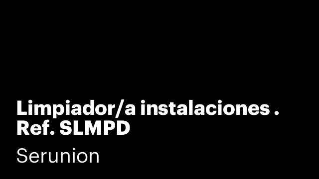Limpiador/a instalaciones . Ref. SLMPD