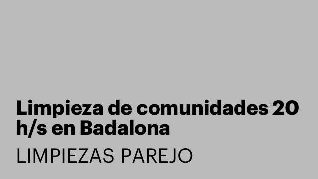 Limpieza de comunidades 20 h/s en Badalona