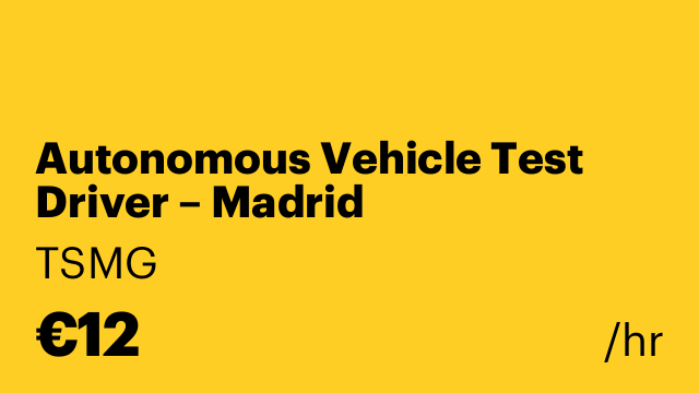 Autonomous Vehicle Test Driver – Madrid