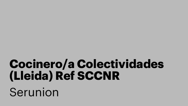 Cocinero/a Colectividades (Lleida) Ref SCCNR