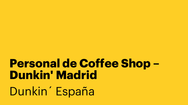 Personal de Coffee Shop – Dunkin' Madrid