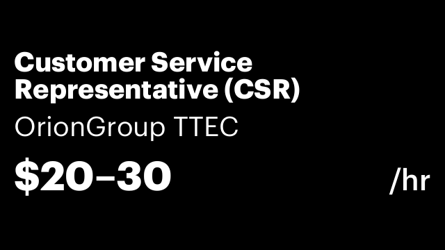Customer Service Representative (CSR)