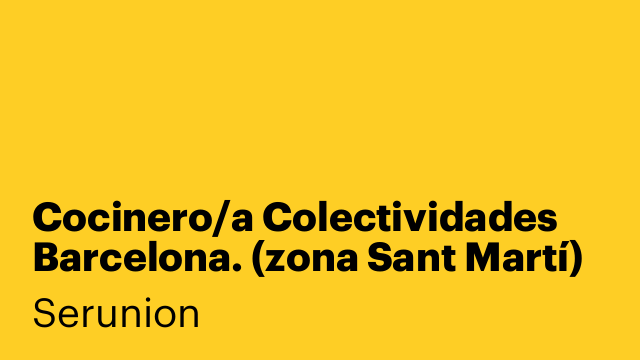 Cocinero/a Colectividades Barcelona. (zona Sant Martí)   Ref SCCNR