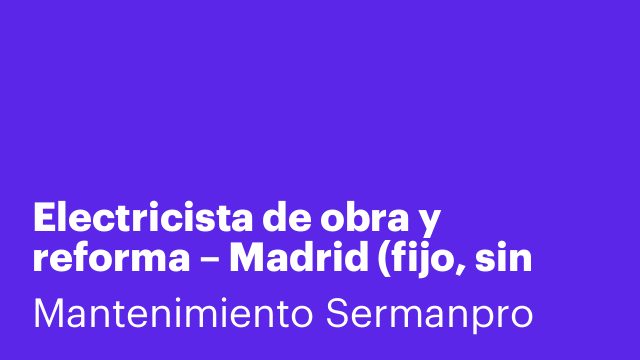Electricista de obra y reforma – Madrid (fijo, sin ETT)