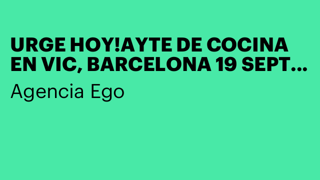 URGE HOY!AYTE DE COCINA EN VIC, BARCELONA 19 SEPT- 9,30 € HV¡B