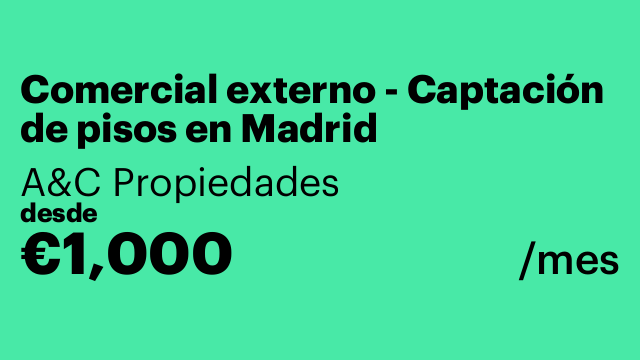 Comercial externo - Captación de pisos en Madrid