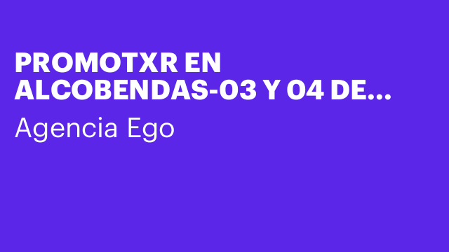 PROMOTXR EN ALCOBENDAS-03 Y 04 DE OCT-9,30€ H/B