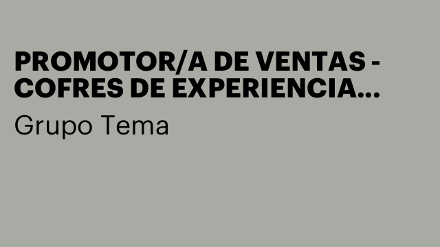 PROMOTOR/A DE VENTAS - COFRES DE EXPERIENCIA TORTOSA
