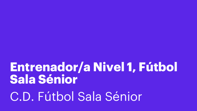 Entrenador/a Nivel 1, Fútbol Sala Sénior