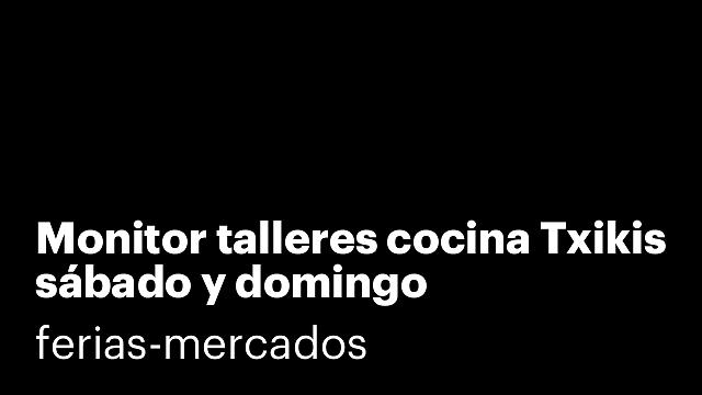 Monitor talleres cocina Txikis sábado y domingo