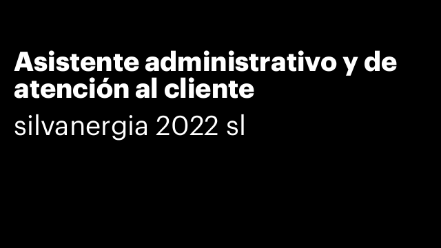 Asistente administrativo y de atención al cliente