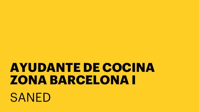 AYUDANTE DE COCINA ZONA BARCELONA I ESPLÚGUES DE LLOBREGAT