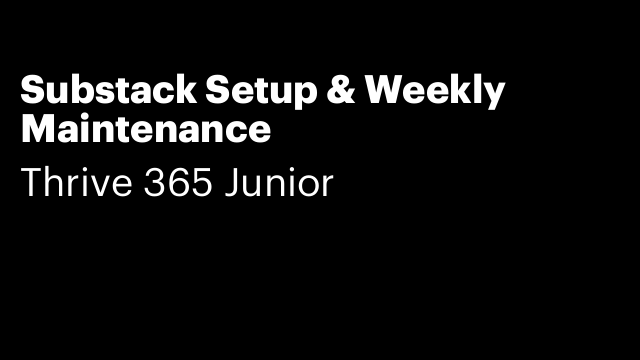 Substack Setup & Weekly Maintenance