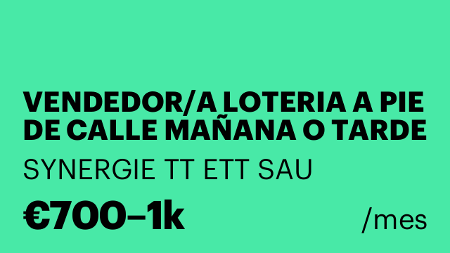 VENDEDOR/A LOTERIA A PIE DE CALLE MAÑANA O TARDE A ELEGIR. URGE!