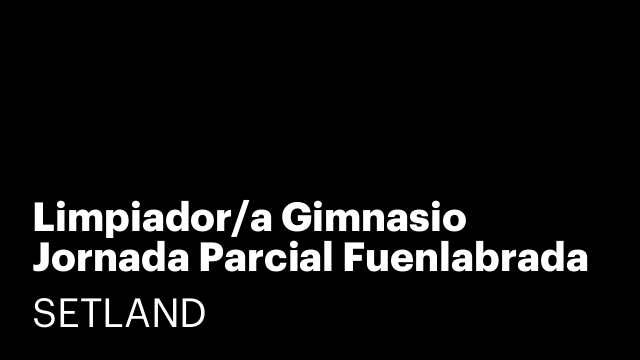 Limpiador/a Gimnasio Jornada Parcial Fuenlabrada