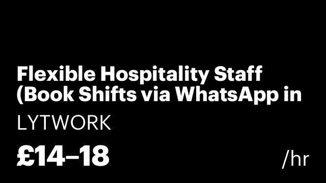 Flexible Hospitality Staff (Book Shifts via WhatsApp in 30 Seconds!)