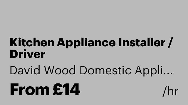 Kitchen Appliance Installer / Driver