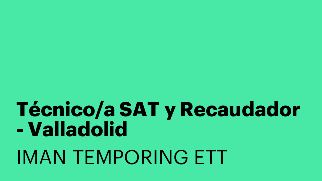 Técnico/a SAT y Recaudador - Valladolid