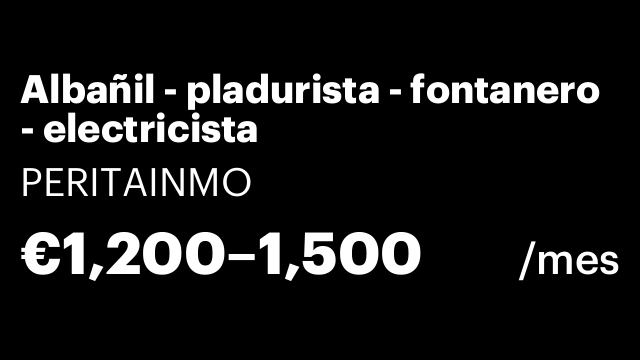 Albañil - pladurista - fontanero - electricista