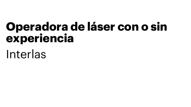 Operadora de láser con o sin experiencia
