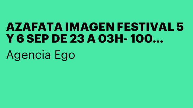 AZAFATA IMAGEN FESTIVAL 5 Y 6 SEP DE 23 A 03H- 100 EUROS