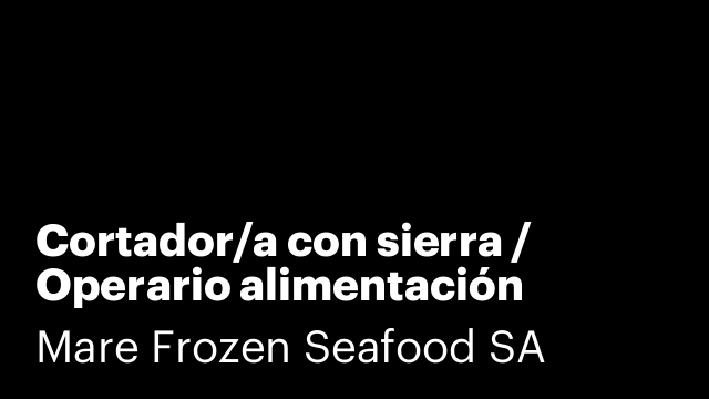 Cortador/a con sierra / Operario alimentación /Operario limpieza
