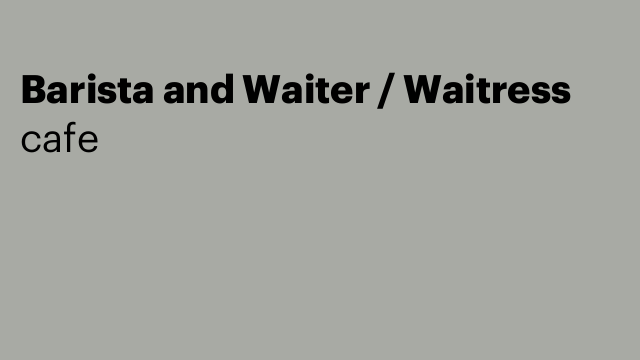 Barista and Waiter / Waitress