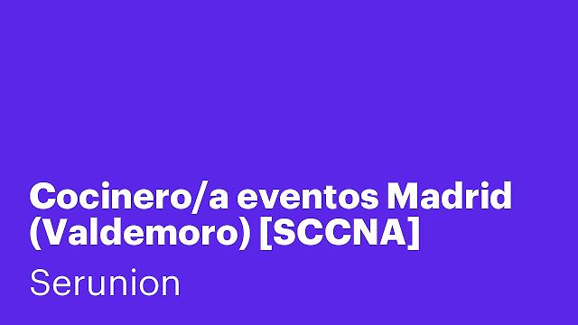 Cocinero/a eventos Madrid (Valdemoro) [SCCNA]
