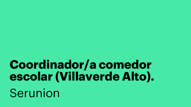 Coordinador/a comedor escolar (Villaverde Alto).