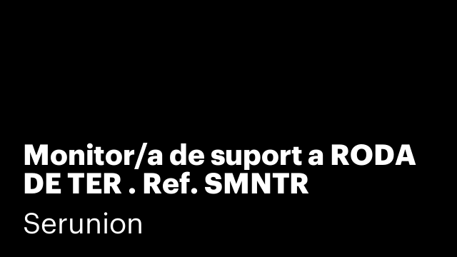 Monitor/a de suport a RODA DE TER . Ref. SMNTR