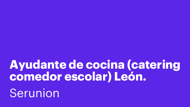 Ayudante de cocina (catering comedor escolar) León.