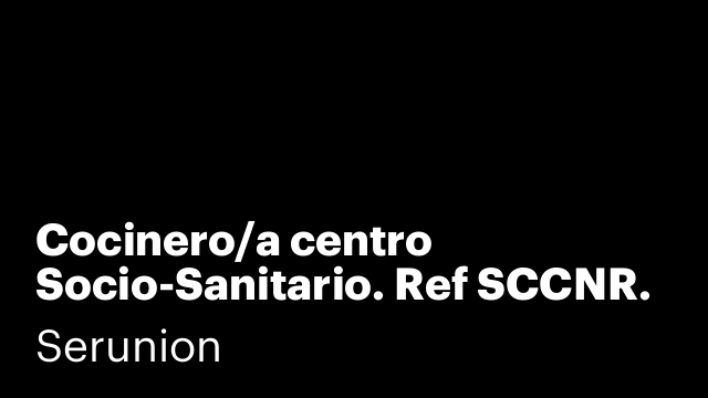 Cocinero/a centro Socio-Sanitario. Ref SCCNR.