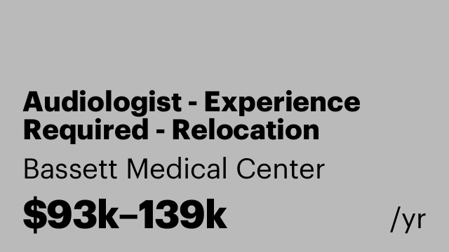 Audiologist - Experience Required - Relocation Available