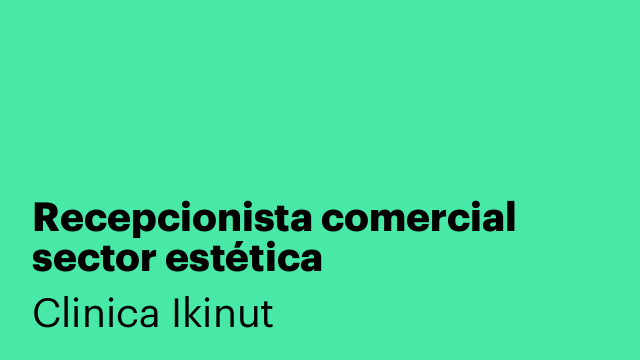Recepcionista comercial sector estética