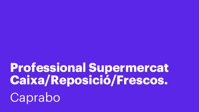 Professional Supermercat Caixa/Reposició/Frescos. Baix LLobregat
