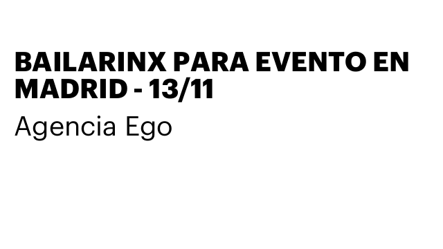 BAILARINX PARA EVENTO EN MADRID - 13/11