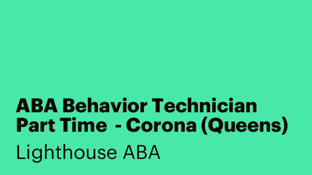 ABA Behavior Technician Part Time  - Corona (Queens)