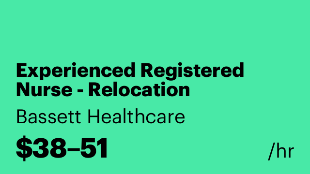 Experienced Registered Nurse - Relocation Assistance Available